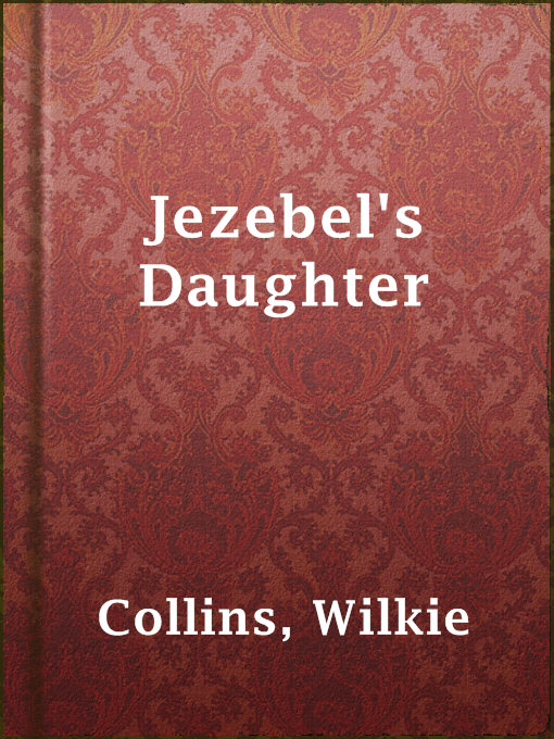 Title details for Jezebel's Daughter by Wilkie Collins - Available